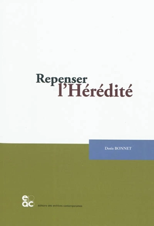 Repenser l'hérédité - Doris Bonnet