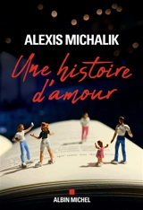 Une histoire d'amour - Alexis Michalik