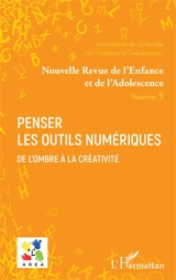 Nouvelle revue de l'enfance et de l'adolescence, n° 5. Penser les outils numériques : de l'ombre à la créativité