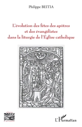 L'évolution des fêtes des apôtres et des évangélistes dans la liturgie de l'Eglise catholique - Philippe Beitia