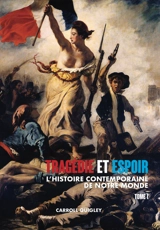 Tragédie et espoir : l'histoire contemporaine de notre monde. Vol. 1. De la civilisation occidentale dans son contexte mondial à la politique de l'apaisement - Carroll Quigley