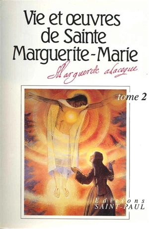 Vie et oeuvres de sainte Marguerite-Marie Alacoque. Vol. 2 - Marguerite-Marie Alacoque