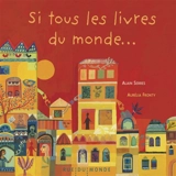 Si tous les livres du monde... - Alain Serres