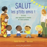 Salut les p'tits amis ! : un livre pour apprendre à compter et à être solidaire - Hollis Kurman