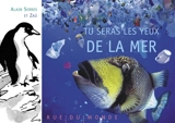 Tu seras les yeux de la mer - Alain Serres