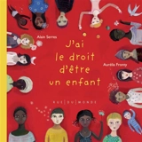 J'ai le droit d'être un enfant - Alain Serres