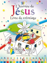 L'histoire de Jésus : livre de coloriage - Bethan James