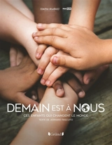 Demain est à nous : ces enfants qui changent le monde - Bernard Pascuito