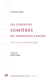Les curieuses lumières du professeur Caritat : une comédie philosophique - Steven Lukes