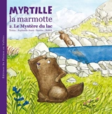 Myrtille, la marmotte. Vol. 2. Le mystère du lac - Raphaëlle Jessic