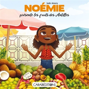 Noémie présente les fruits des Antilles - Jade Amory