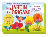 Le jardin en origami : facile et pour les enfants : 12 modèles d'origami à plier et à colorier - Rita Foelker