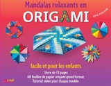 Mandalas relaxants en origami : facile et pour les enfants - Rita Foelker