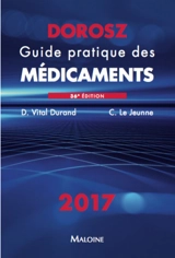 Guide pratique des médicaments : 2017 - Philippe Dorosz