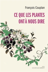 Ce que les plantes ont à nous dire - François Couplan