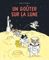 Un goûter sur la Lune - Dorothée de Monfreid