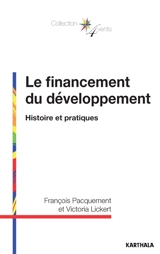 Le financement du développement : histoire et pratiques - François Pacquement