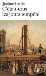 C'était tous les jours tempête - Jérôme Garcin