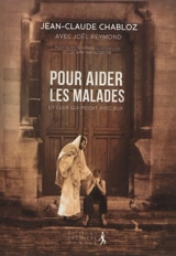 Pour aider les malades et ceux qui prient avec eux - Jean-Claude Chabloz