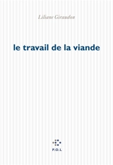 Le travail de la viande - Liliane Giraudon