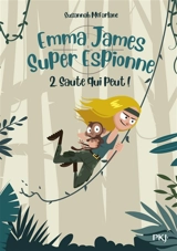 Emma James, super espionne. Vol. 2. Saute qui peut ! - Susannah McFarlane
