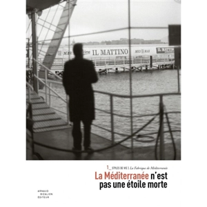 Styles de vie. Vol. 1. La Méditerranée n'est pas une étoile morte - La Fabrique de Méditerranée