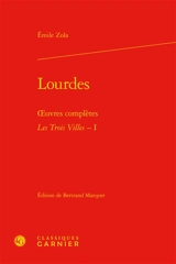Oeuvres complètes. Les trois villes. Vol. 1. Lourdes - Emile Zola
