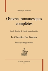 Oeuvres romanesques complètes. Le chevalier Des Touches - Jules Barbey d'Aurevilly