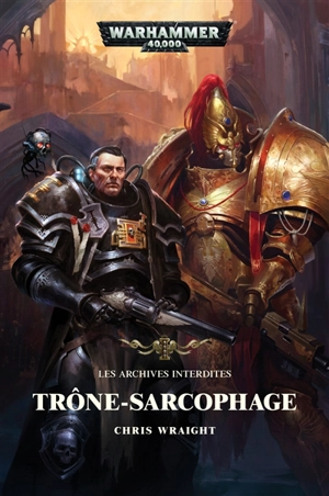 Les archives interdites. Trône-sarcophage - Chris Wraight