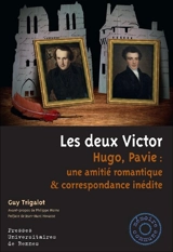 Les deux Victor, Hugo, Pavie : une amitié romantique & correspondance inédite - Guy Trigalot