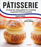 Pâtisserie : French pastry master class - Philippe Urraca