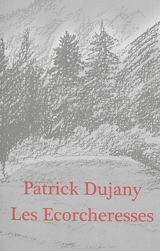 Les écorcheresses : romans - Patrick Dujany