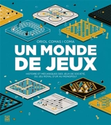 Un monde de jeux : histoire et mécaniques des jeux de société, du jeu royal d'Ur au Monopoly - Oriol Comas i Coma