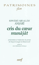 Cris du coeur. Munâjât - Abd Allah ibn Muhhammad Abu Ismail Ansari al-Harawi