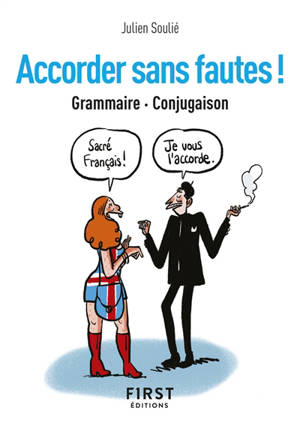 Accorder sans fautes ! : grammaire, conjugaison - Julien Soulié