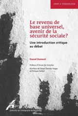 Le revenu de base universel, avenir de la Sécurité sociale ? : une introduction critique au débat - Daniel Dumont