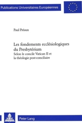 Les fondements ecclésiologiques du presbytérianisme selon le concile Vatican II et la théologie postconciliaire - Paul Préaux