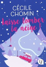 Laisse tomber la neige ! - Cécile Chomin