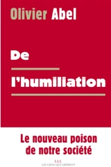De l'humiliation : le nouveau poison de notre société - Olivier Abel
