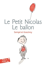 Les histoires inédites du petit Nicolas. Vol. 9. Le petit Nicolas : le ballon : et autres histoires inédites - Jean-Jacques Sempé
