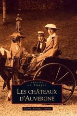 Les châteaux d'Auvergne - Pierre-Antoine Donnet