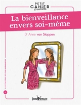 La bienveillance envers soi-même - Anne Van Stappen