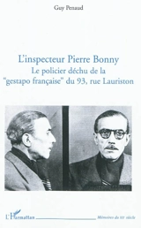 L'inspecteur Pierre Bonny : le policier déchu de la Gestapo française du 93, rue Lauriston - Guy Penaud