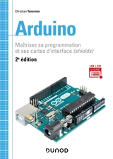 Arduino : maîtrisez sa programmation et ses cartes d'interface (shields) - Christian Tavernier