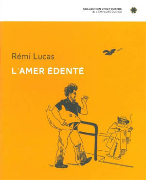 L'amer édenté - Rémi Lucas