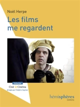 Les films me regardent - Noël Herpe