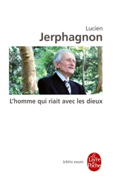 L'homme qui riait avec les dieux - Lucien Jerphagnon