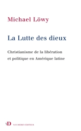 La lutte des dieux : christianisme de la libération et politique en Amérique latine - Michael Löwy