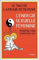 Le tao de l'amour retrouvé : l'énergie sexuelle féminine - Maneewan