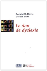 Le don de dyslexie : et si ceux qui n'arrivent par à lire étaient en fait très intelligents - Ronald D. Davis